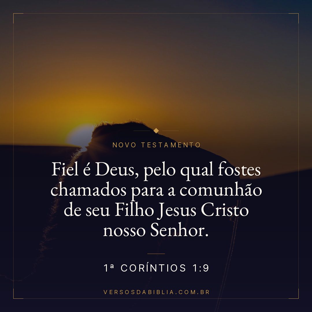 Fiel é Deus, pelo qual fostes chamados para a comunhão de seu Filho Jesus Cristo nosso Senhor.