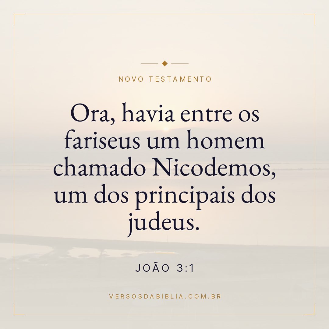 Ora, havia entre os fariseus um homem chamado Nicodemos, um dos principais dos judeus.