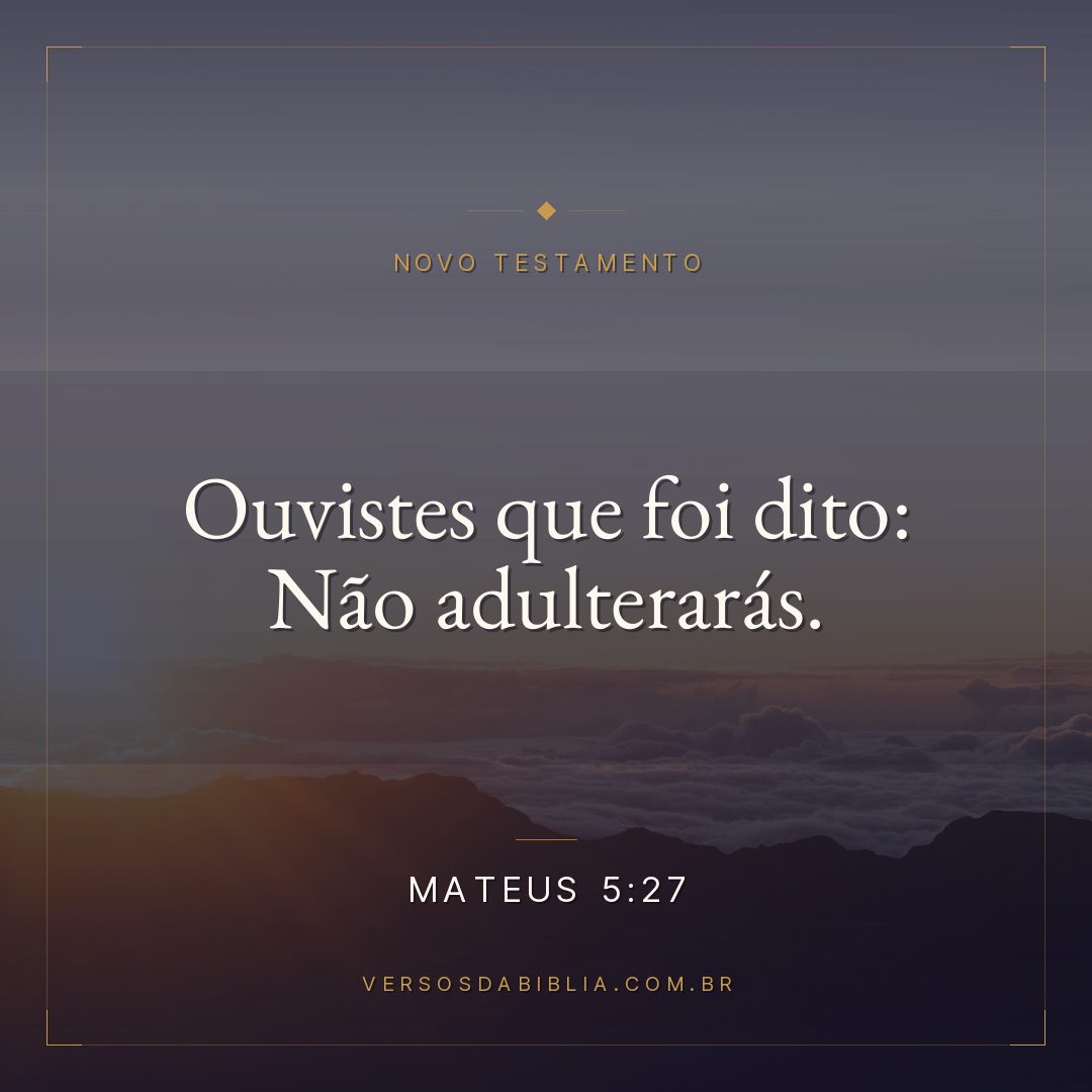 Ouvistes que foi dito: Não adulterarás.