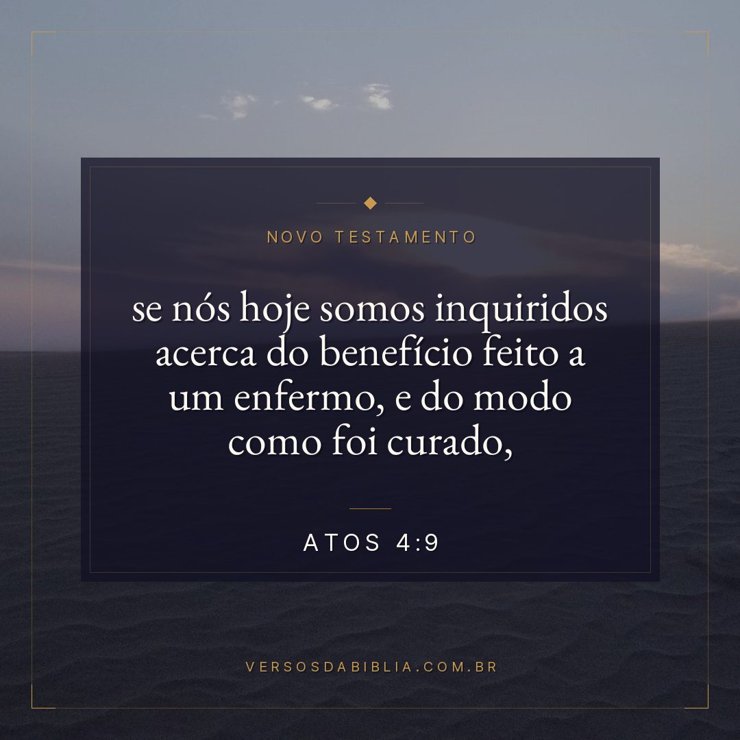 se nós hoje somos inquiridos acerca do benefício feito a um enfermo, e do modo como foi curado,