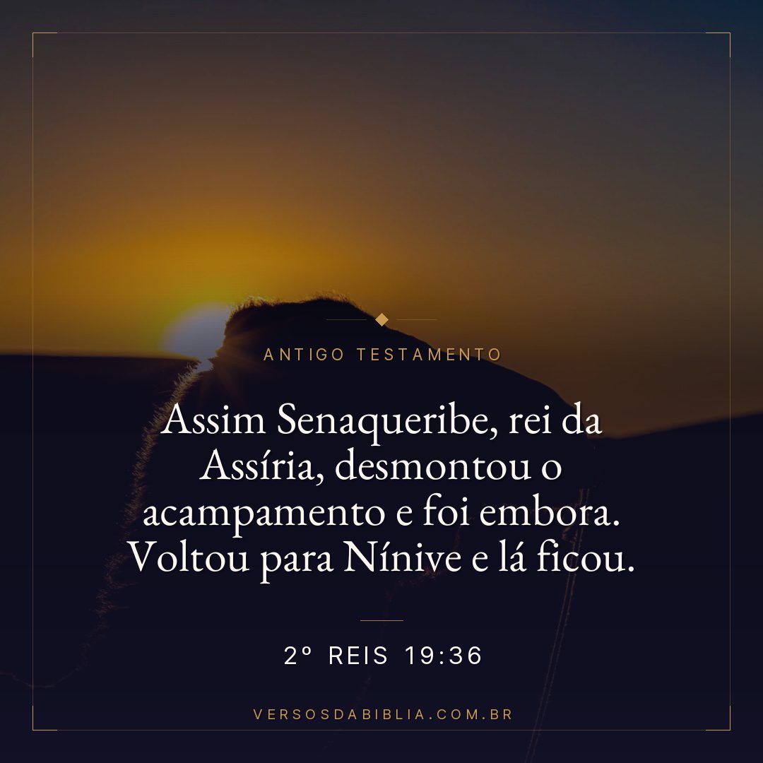 2º Reis - 19 - 36 - Assim Senaqueribe
