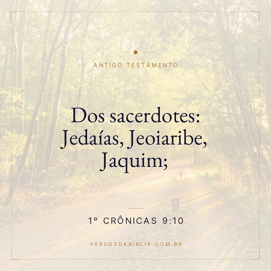1º Crônicas - 9 - 10 - Dos sacerdotes: Jedaías