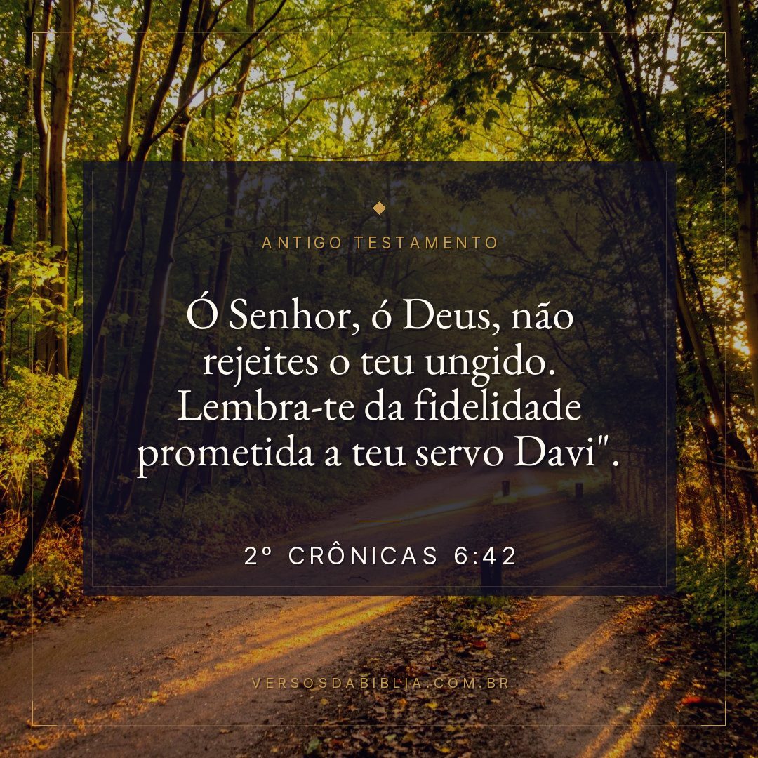 2º Crônicas - 6 - 42 - Ó Senhor
