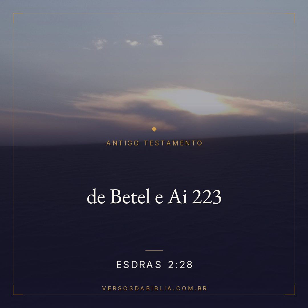 Esdras - 2 - 28 - de Betel e Ai 223