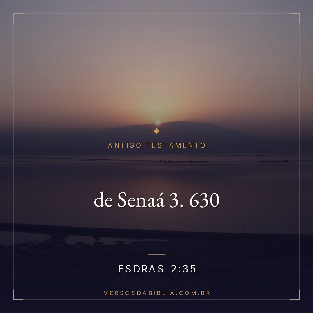 Esdras - 2 - 35 - de Senaá 3. 630