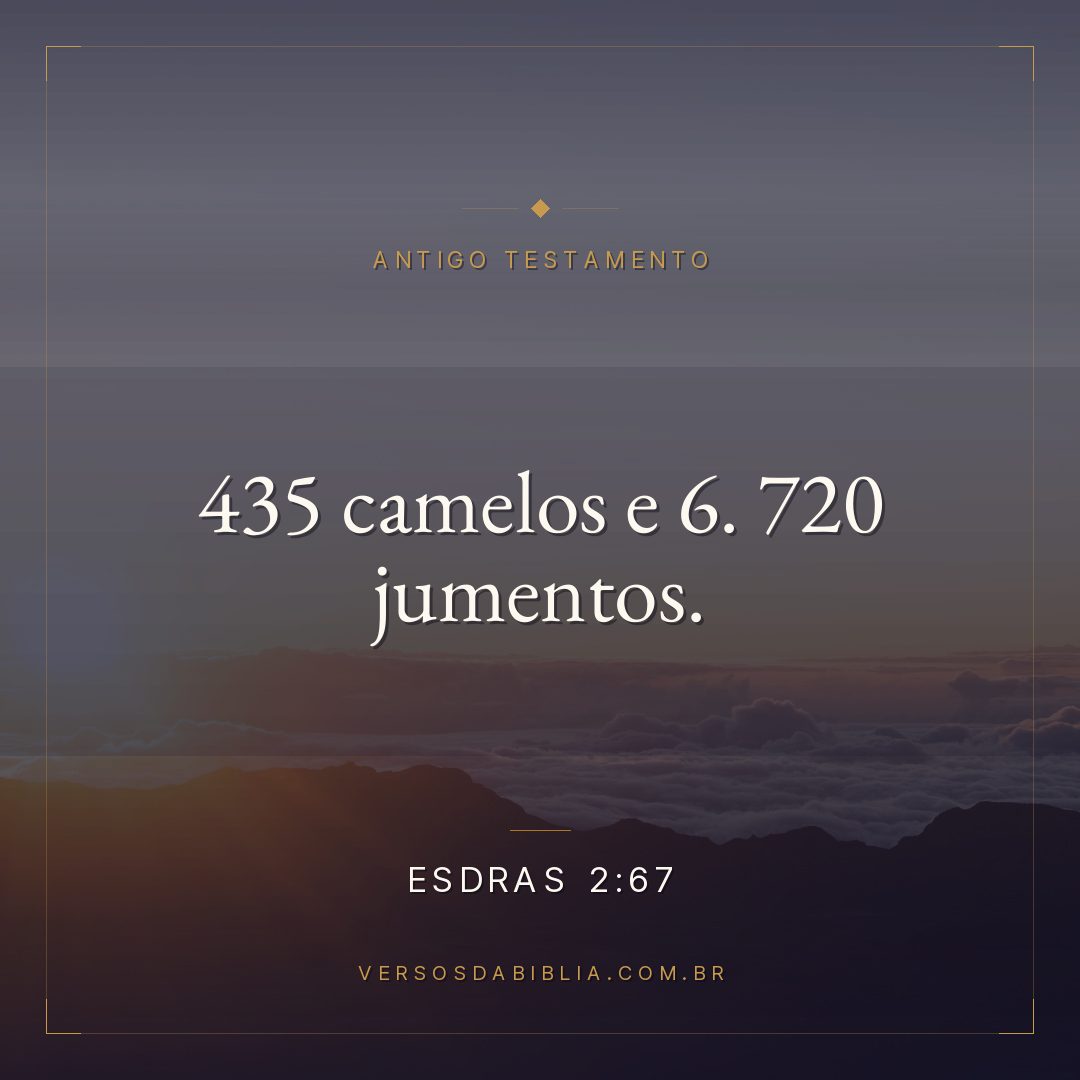 Esdras - 2 - 67 - 435 camelos e 6. 720 jumentos.