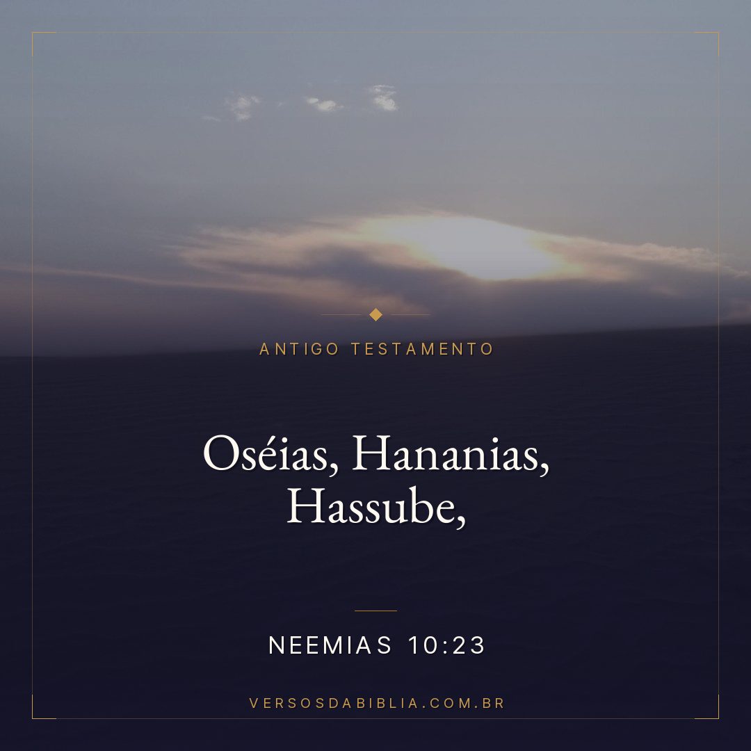 Neemias - 10 - 23 - Oséias