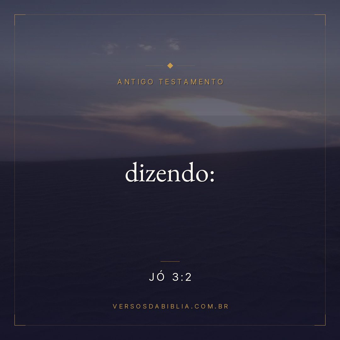Jó - 3 - 2 - dizendo:  