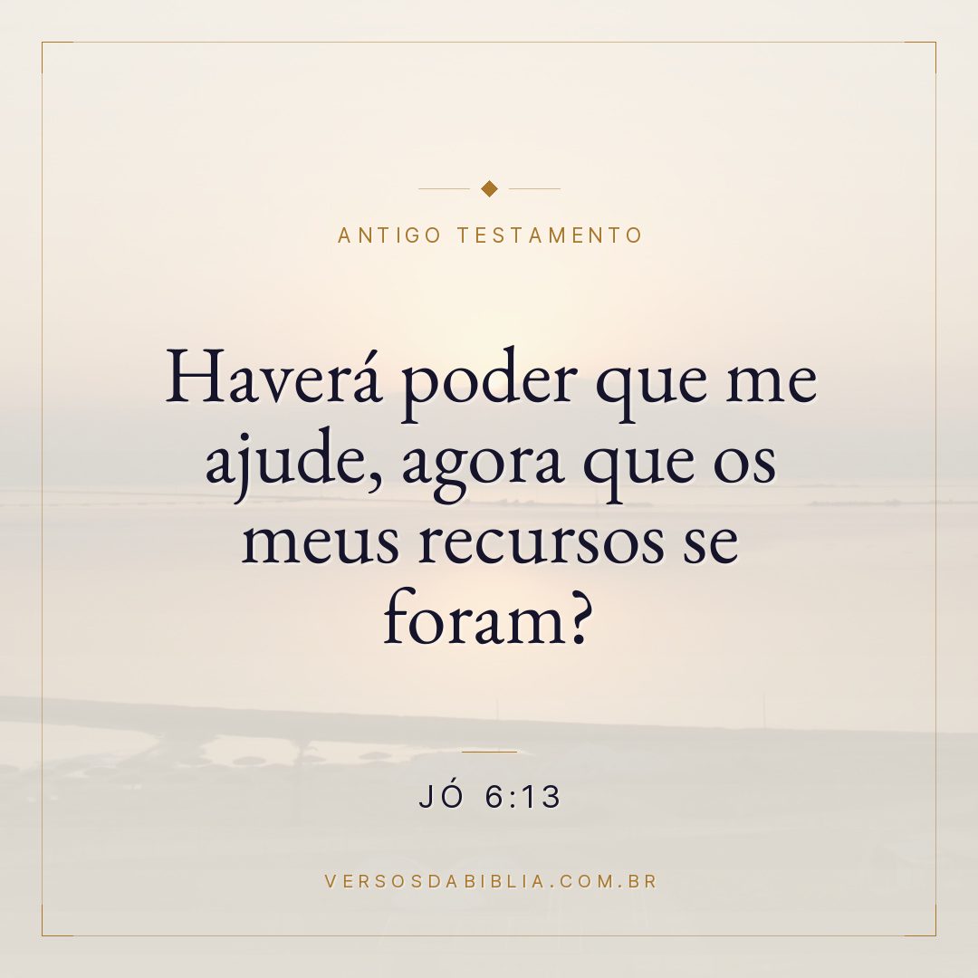 Jó - 6 - 13 - Haverá poder que me ajude