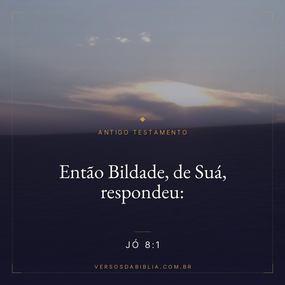 Jó - 8 - 1 - Então Bildade