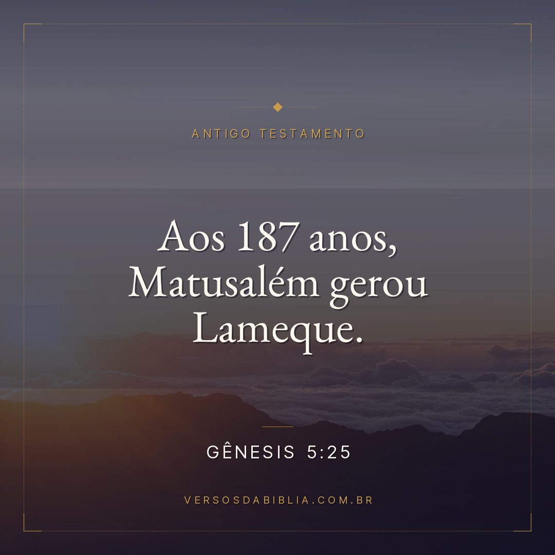Gênesis - 5 - 25 - Aos 187 anos