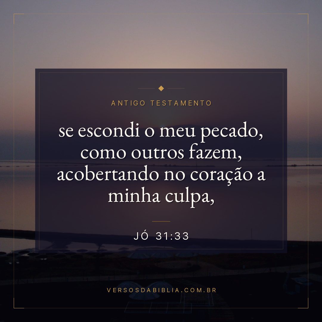 Jó - 31 - 33 - se escondi o meu pecado
