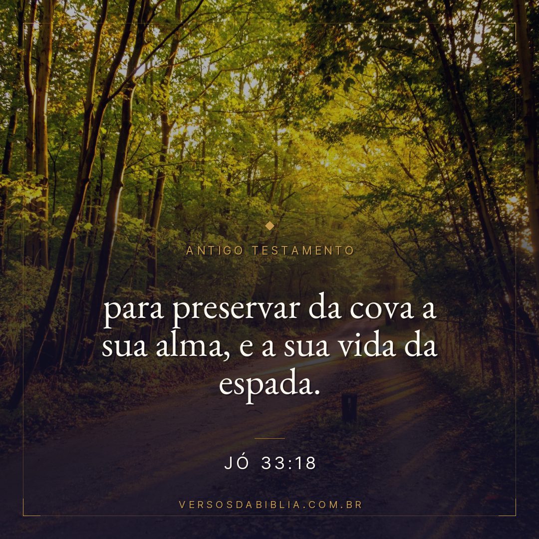 Jó - 33 - 18 - para preservar da cova a sua alma