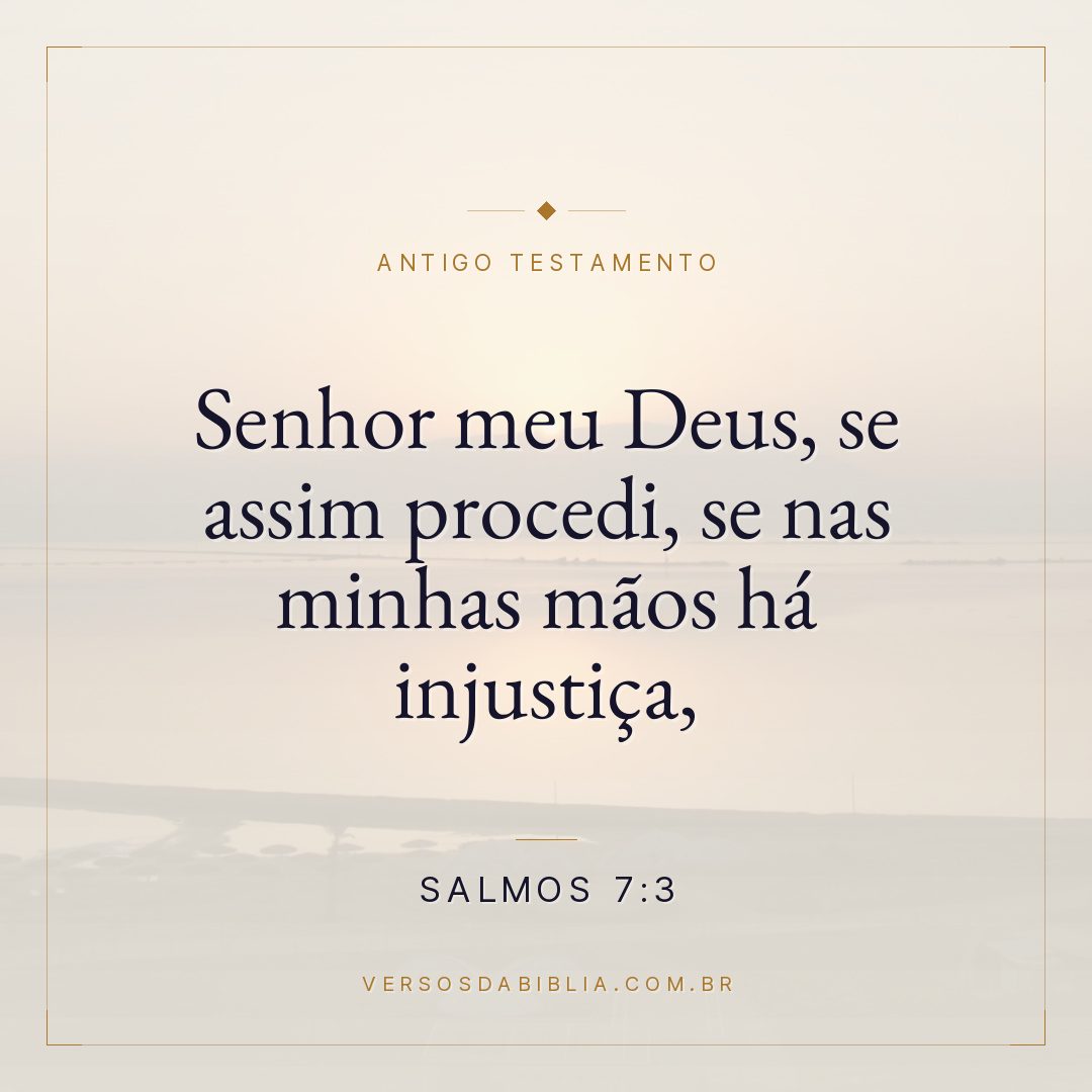 Salmos - 7 - 3 - Senhor meu Deus