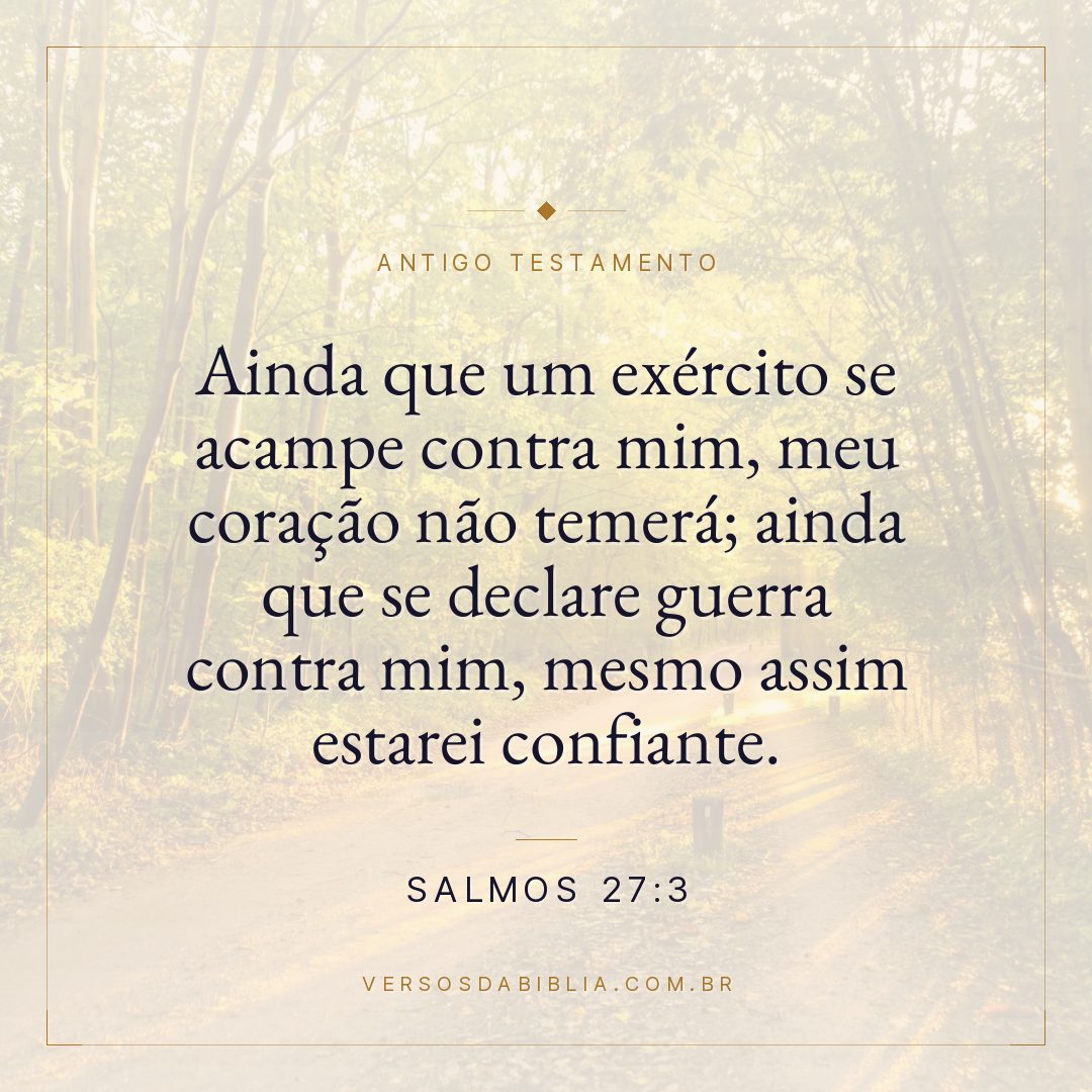 Salmos - 27 - 3 - Ainda que um exército se acampe contra mim