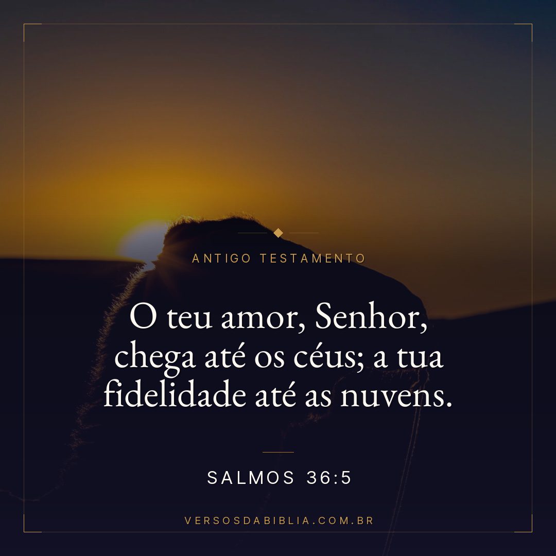 Salmos - 36 - 5 - O teu amor
