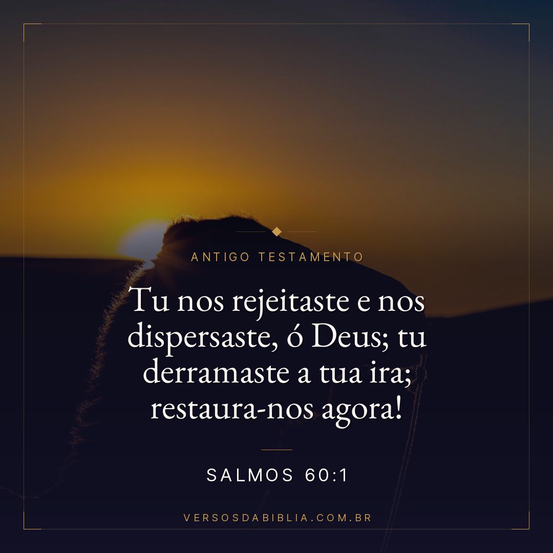 Salmos - 60 - 1 - Tu nos rejeitaste e nos dispersaste
