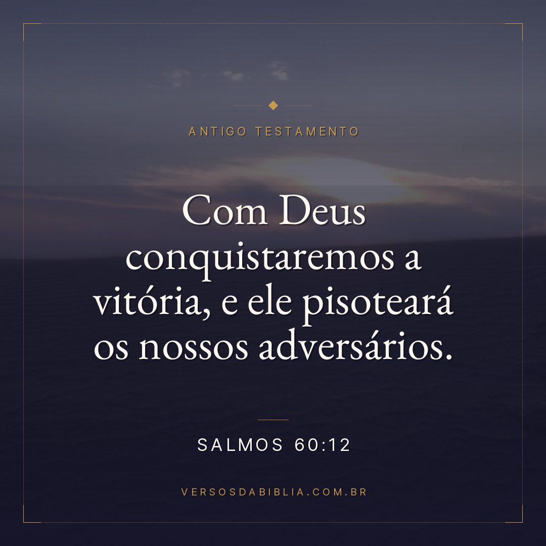 Salmos - 60 - 12 - Com Deus conquistaremos a vitória