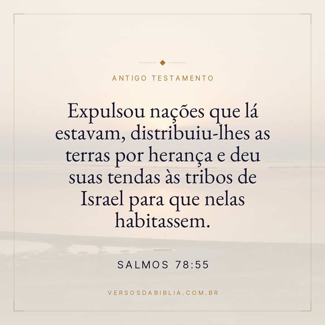 Salmos - 78 - 55 - Expulsou nações que lá estavam