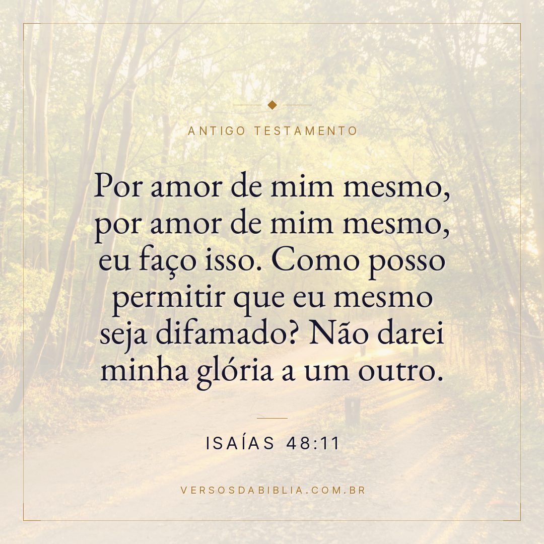 Isaías - 48 - 11 - Por amor de mim mesmo