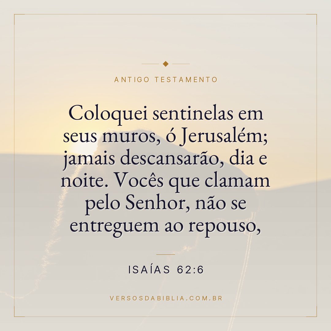 Isaías - 62 - 6 - Coloquei sentinelas em seus muros