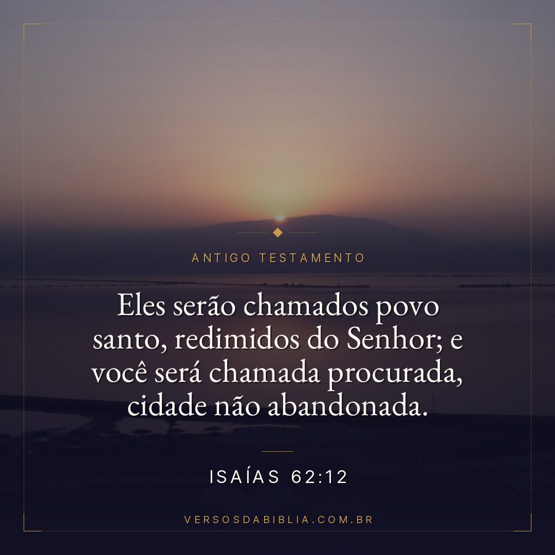 Isaías - 62 - 12 - Eles serão chamados povo santo