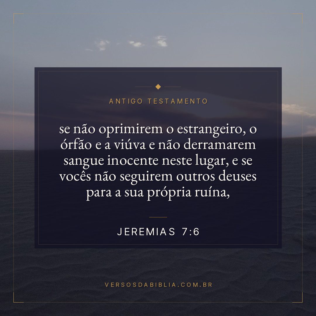 Jeremias - 7 - 6 - se não oprimirem o estrangeiro