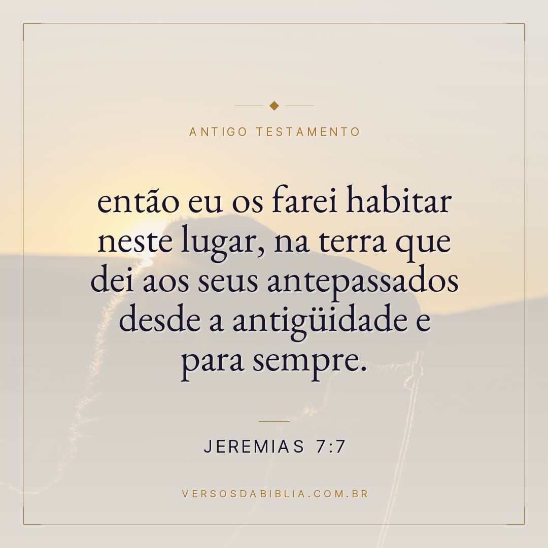 Jeremias - 7 - 7 - então eu os farei habitar neste lugar