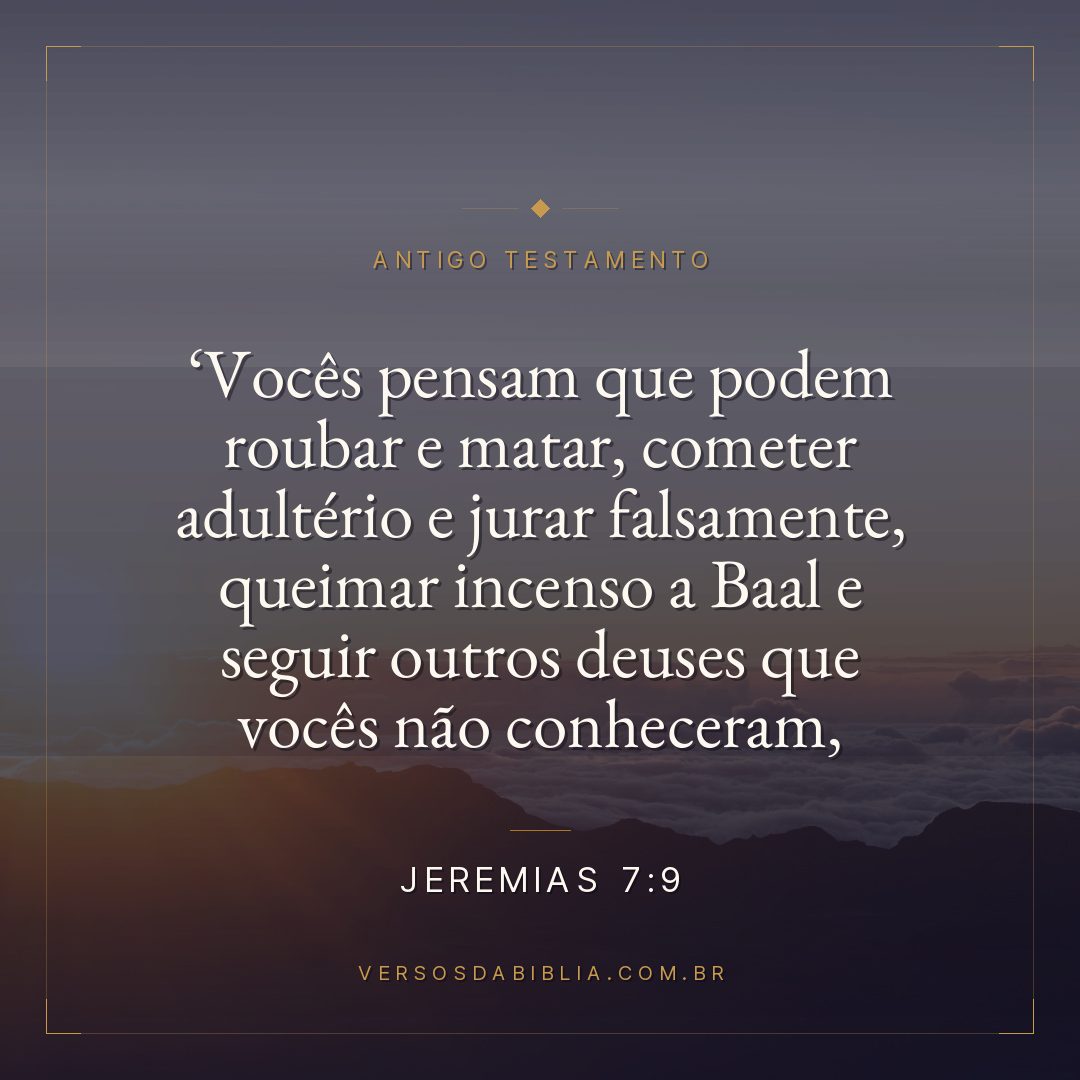 Jeremias - 7 - 9 - " Vocês pensam que podem roubar e matar