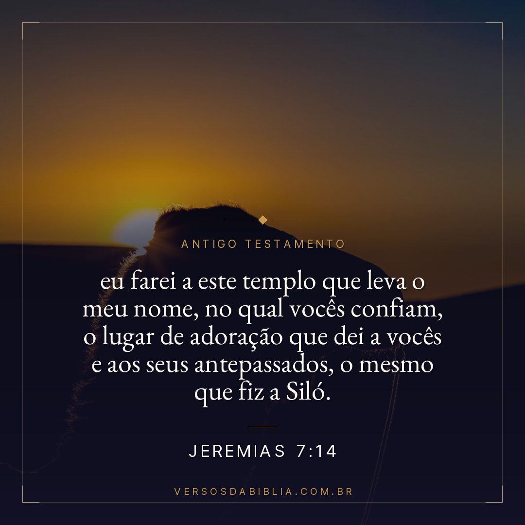 Jeremias - 7 - 14 - eu farei a este templo que leva o meu nome