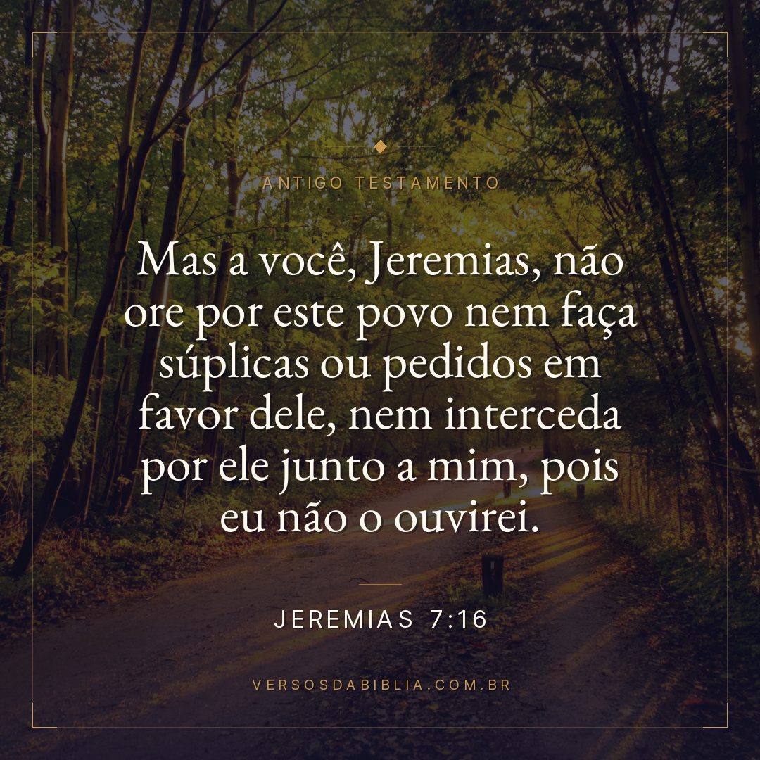 Jeremias - 7 - 16 - "Mas a você