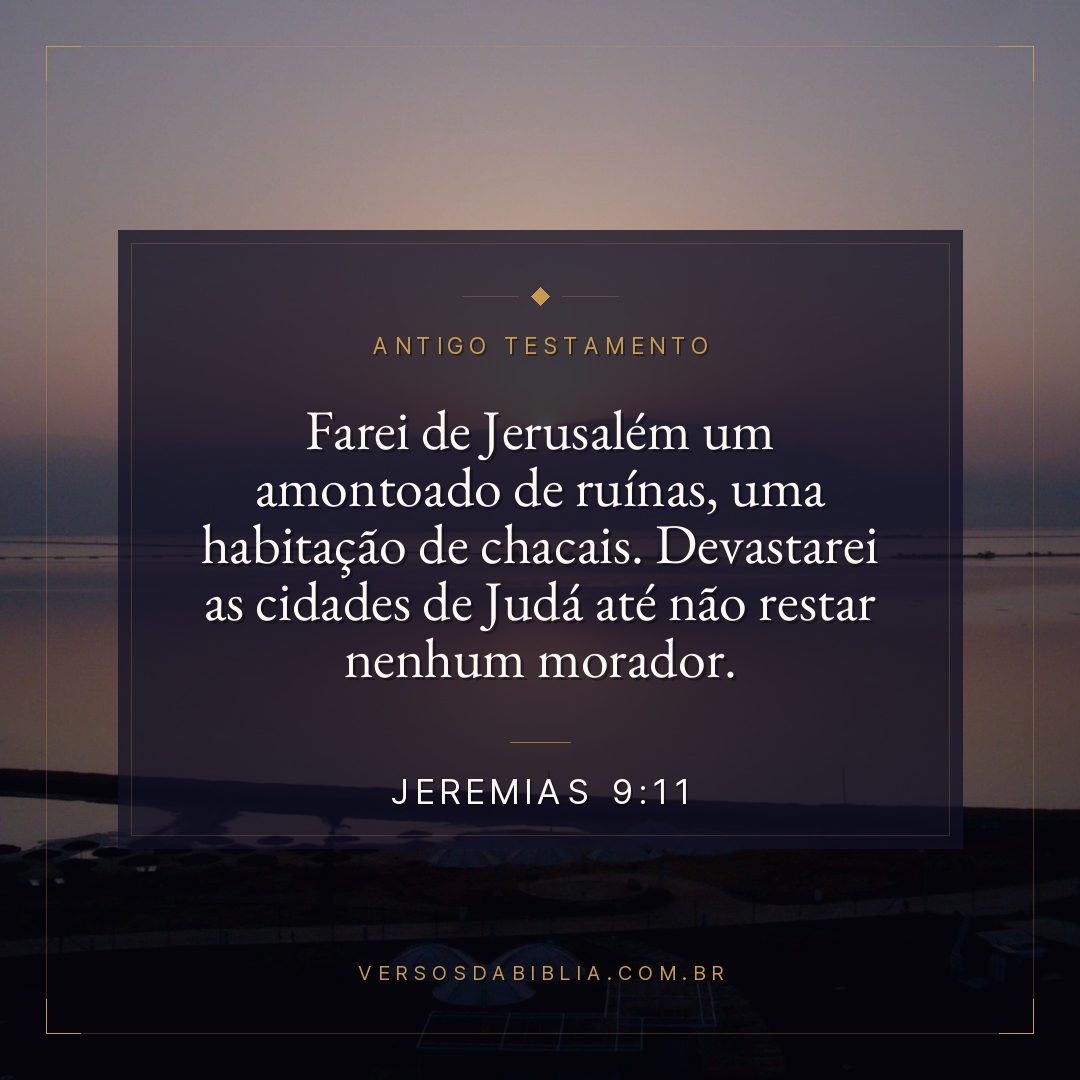 Jeremias - 9 - 11 - "Farei de Jerusalém um amontoado de ruínas