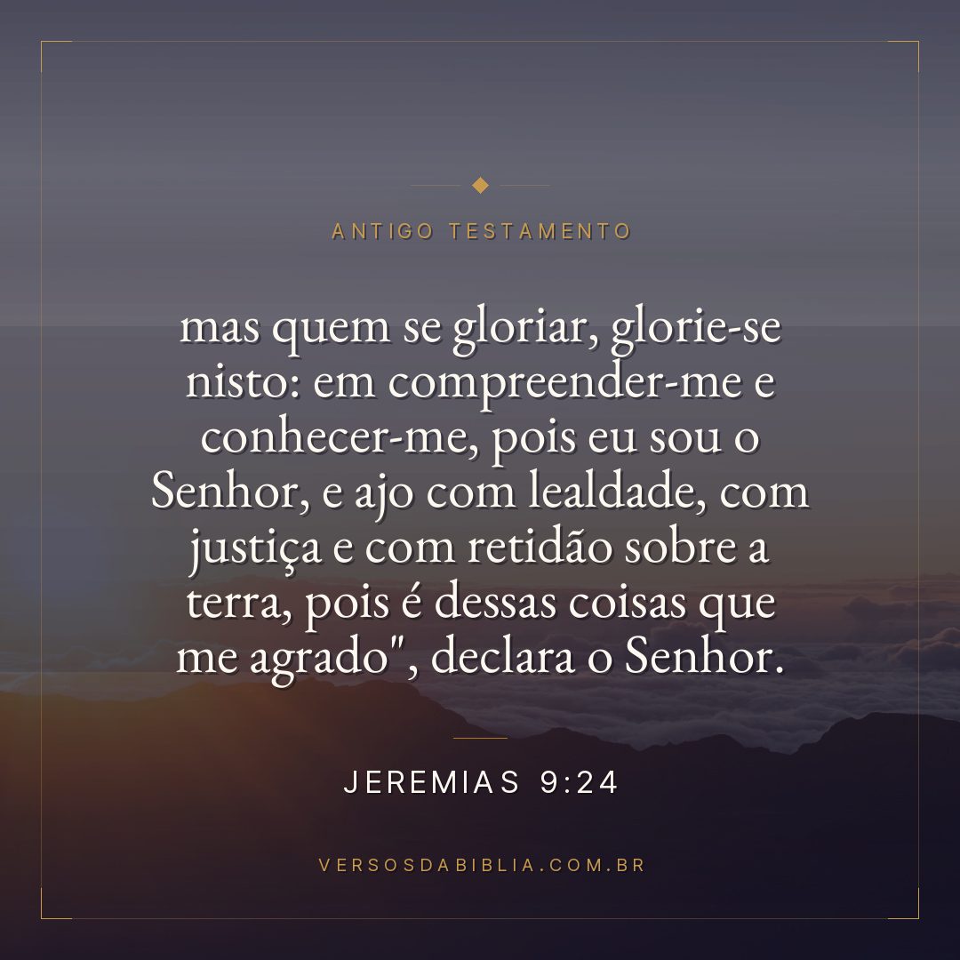 Jeremias - 9 - 24 - mas quem se gloriar