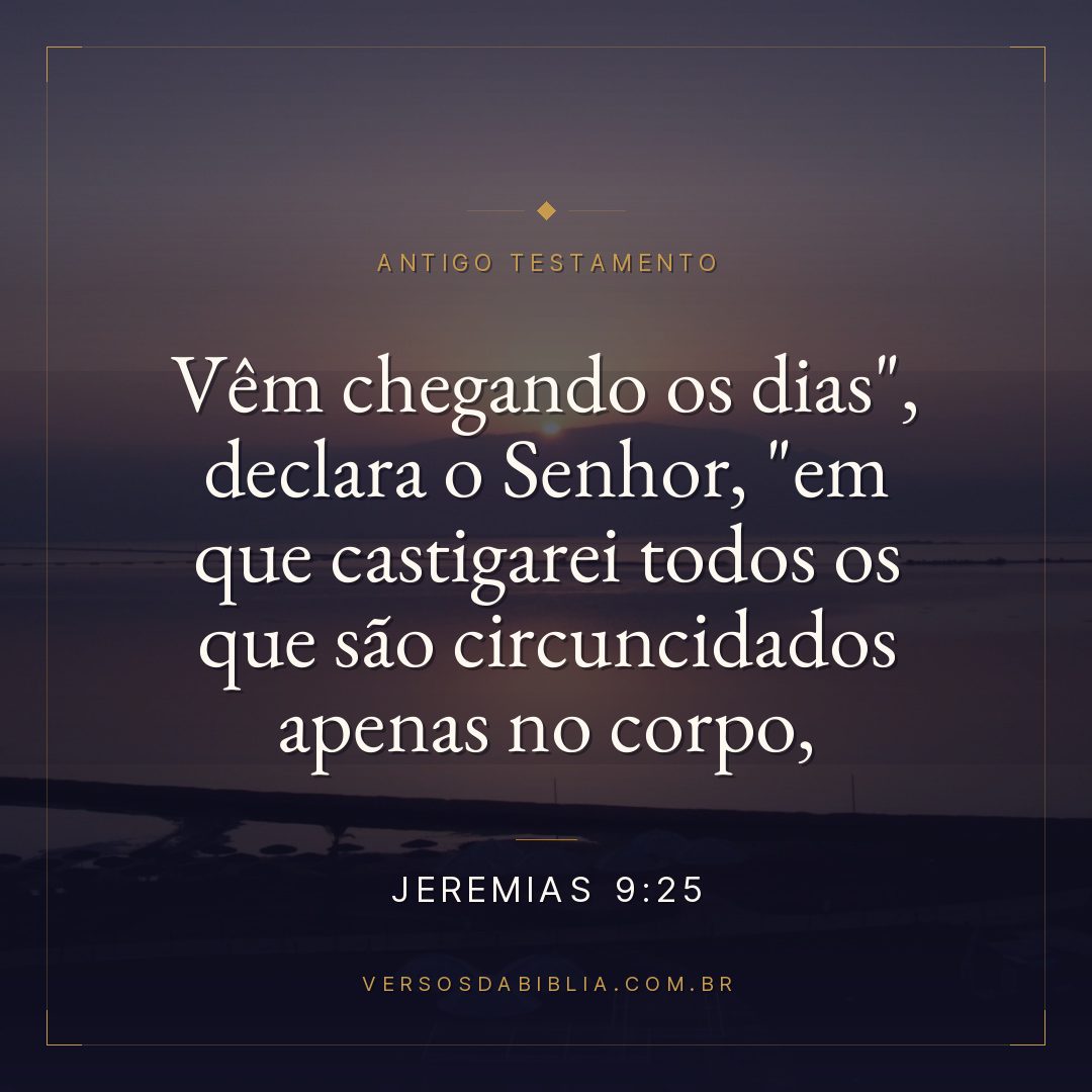 Jeremias - 9 - 25 - "Vêm chegando os dias"