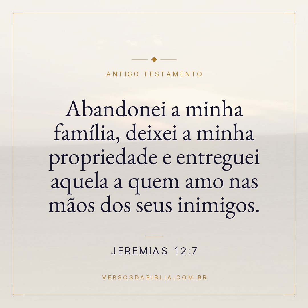 Jeremias - 12 - 7 - "Abandonei a minha família