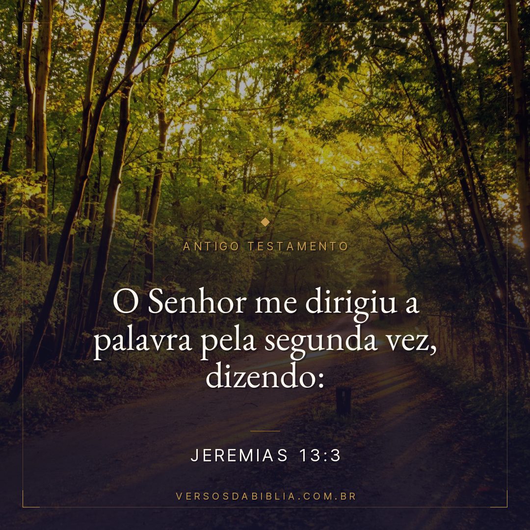 Jeremias - 13 - 3 - O Senhor me dirigiu a palavra pela segunda vez