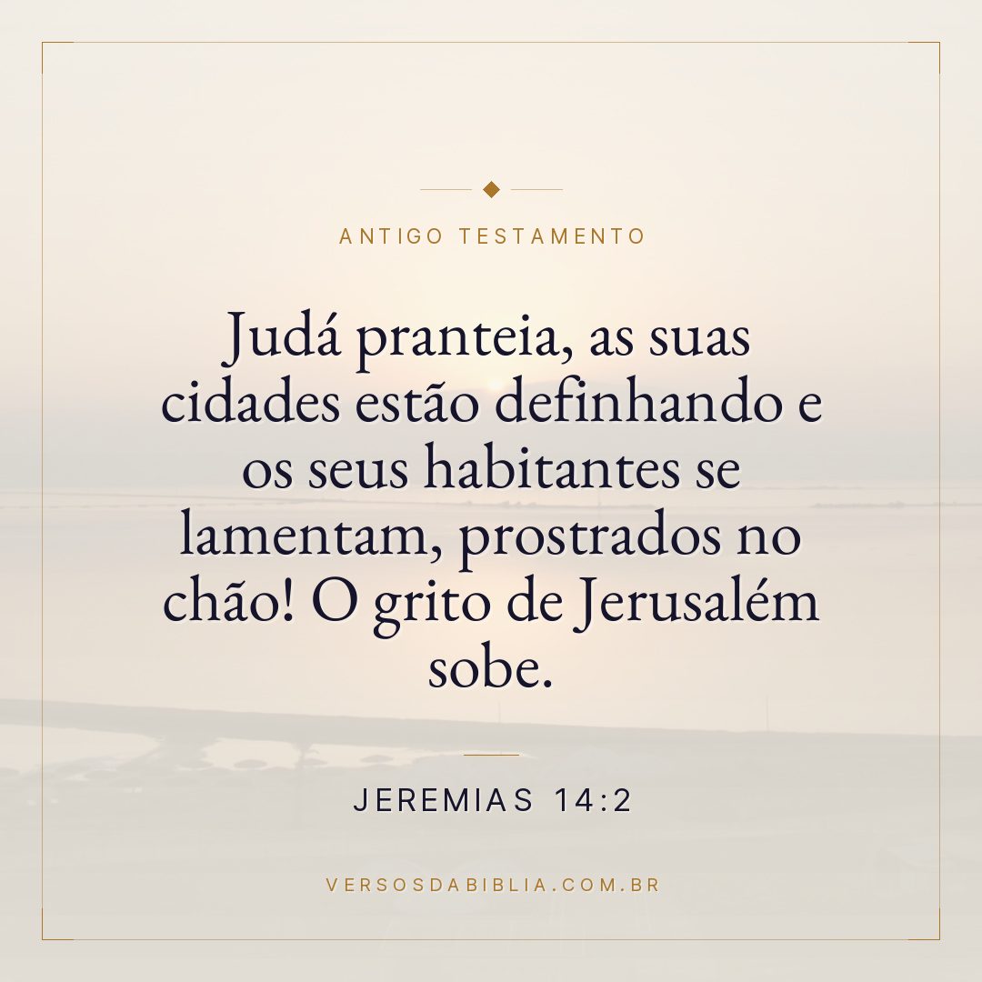 Jeremias - 14 - 2 - "Judá pranteia