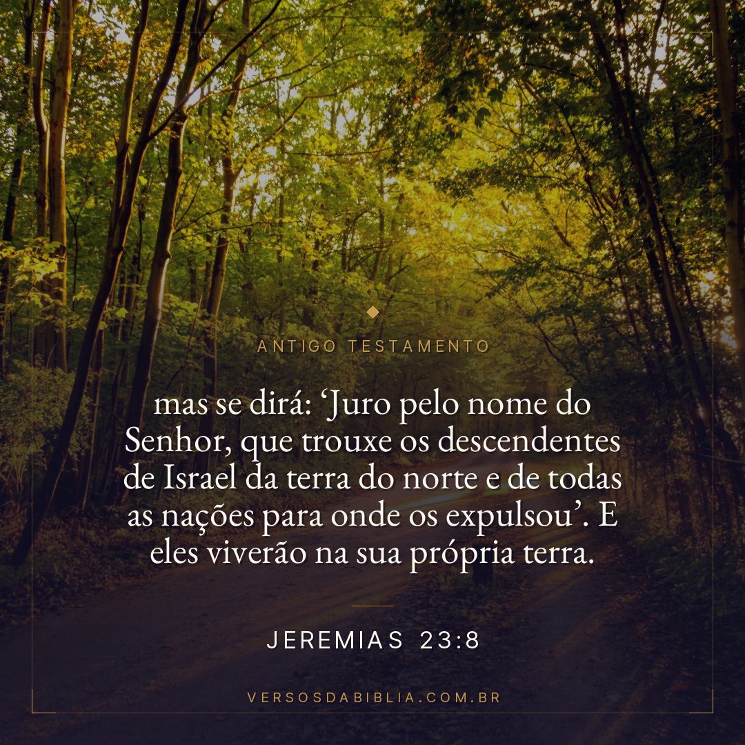 Jeremias - 23 - 8 - mas se dirá: Juro pelo nome do Senhor