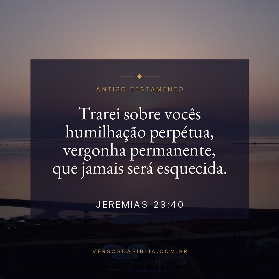 Jeremias - 23 - 40 - Trarei sobre vocês humilhação perpétua