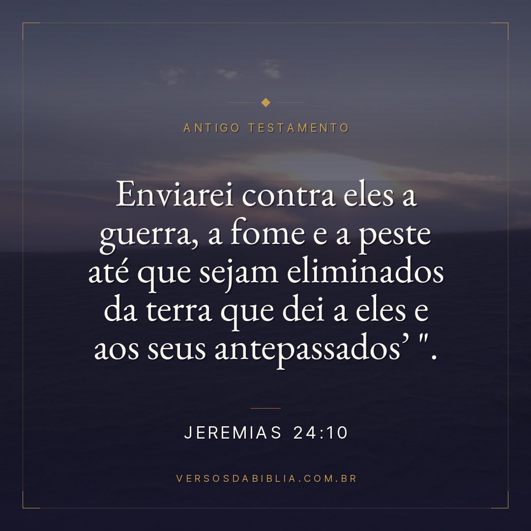 Jeremias - 24 - 10 - Enviarei contra eles a guerra