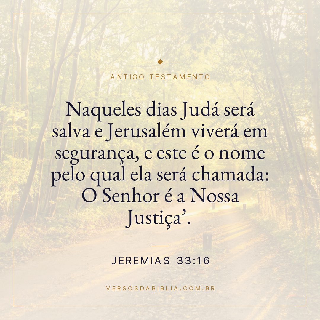 Jeremias - 33 - 16 - Naqueles dias Judá será salva e Jerusalém viverá em segurança