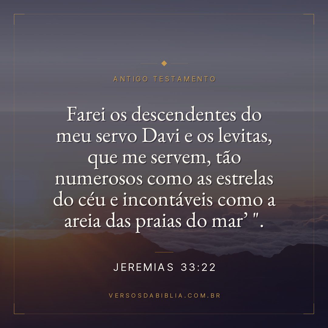 Jeremias - 33 - 22 - Farei os descendentes do meu servo Davi e os levitas