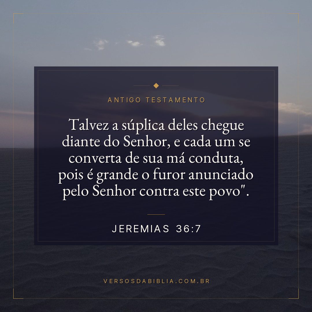 Jeremias - 36 - 7 - Talvez a súplica deles chegue diante do Senhor
