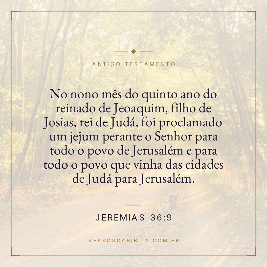Jeremias - 36 - 9 - No nono mês do quinto ano do reinado de Jeoaquim