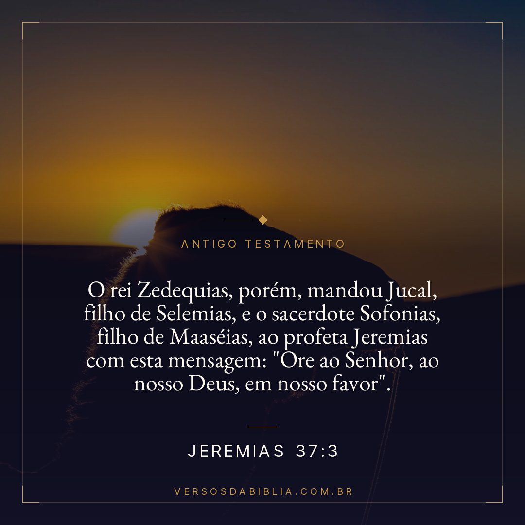 Jeremias - 37 - 3 - O rei Zedequias