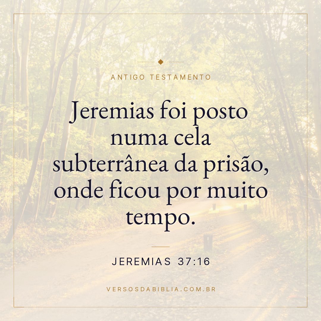 Jeremias - 37 - 16 - Jeremias foi posto numa cela subterrânea da prisão