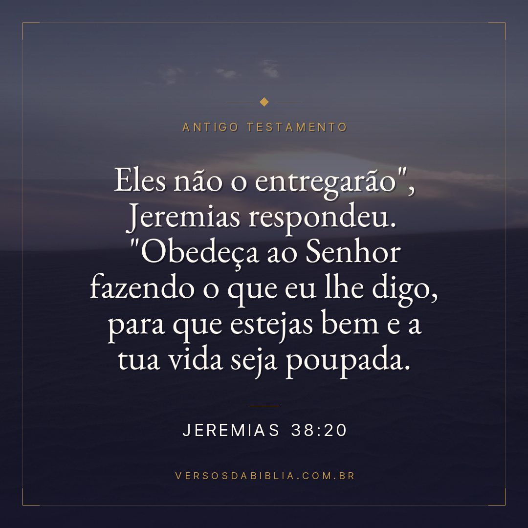 Jeremias - 38 - 20 - "Eles não o entregarão"