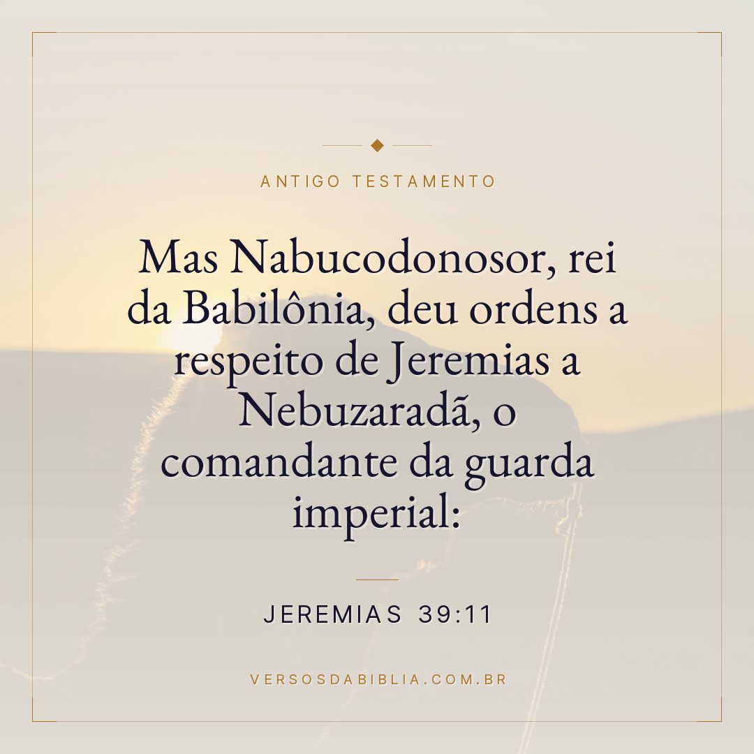 Jeremias - 39 - 11 - Mas Nabucodonosor