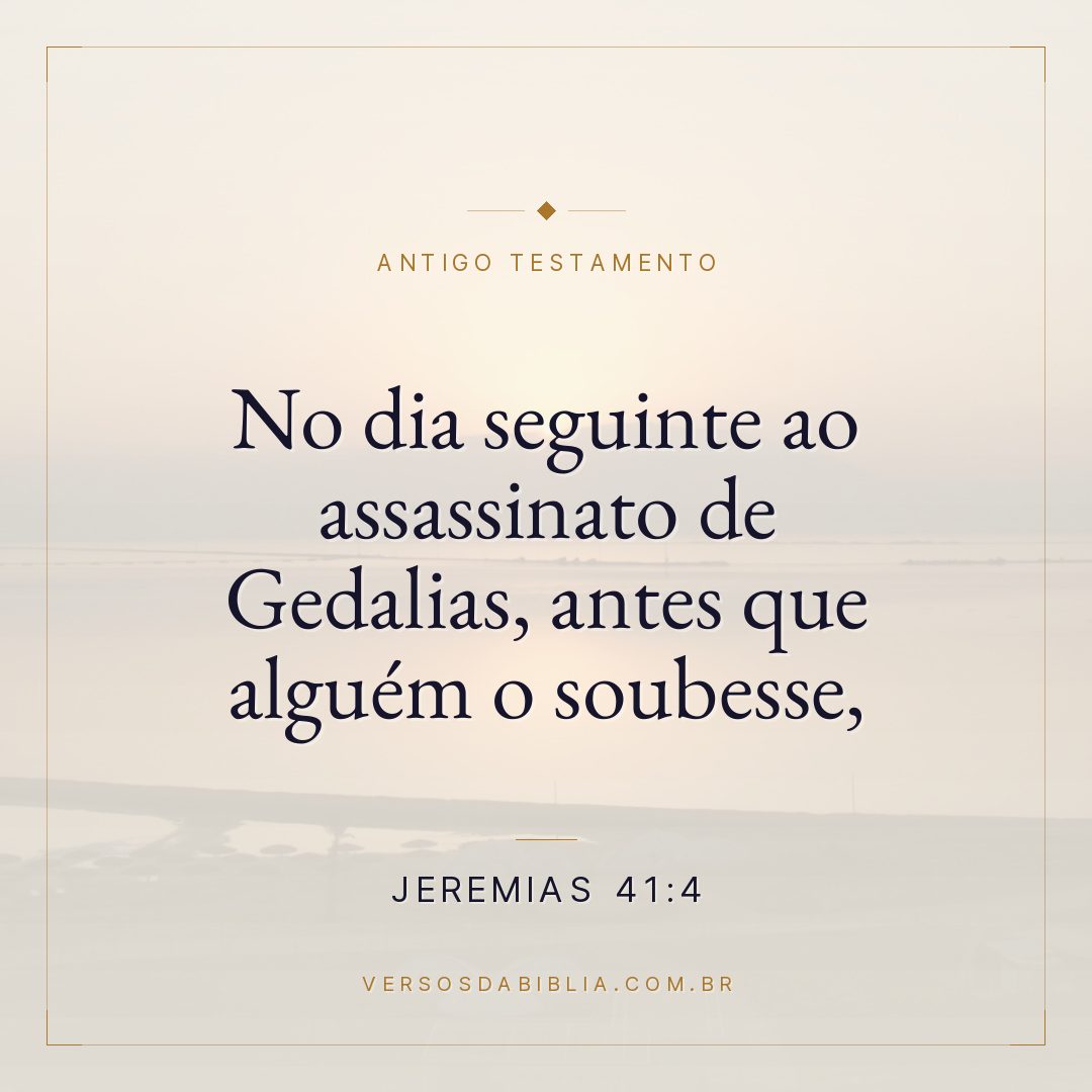 Jeremias - 41 - 4 - No dia seguinte ao assassinato de Gedalias