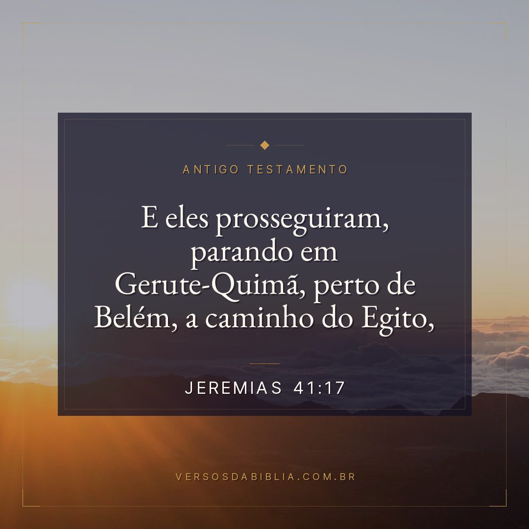 Jeremias - 41 - 17 - E eles prosseguiram